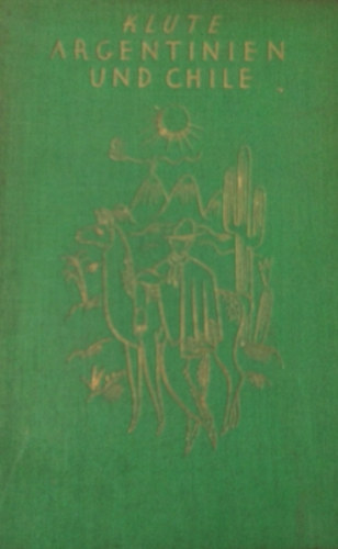 Fritz Klute - Argentinien - Chile von Heute