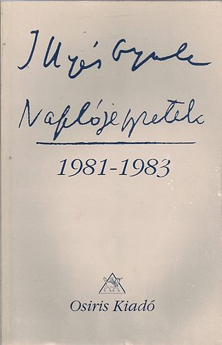 Illyés Gyula - Illyés Gyula-Naplójegyzetek 1981-1983