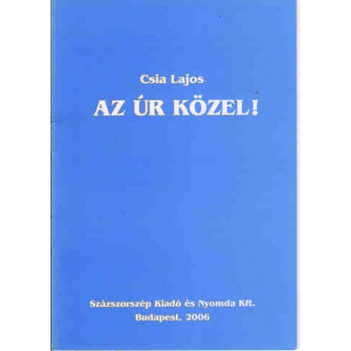 Csia Lajos - Az Úr közel