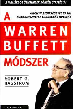 Robert G. Hagstrom - A Warren Buffett módszer - A milliárdos üzletember döntési stratégiái