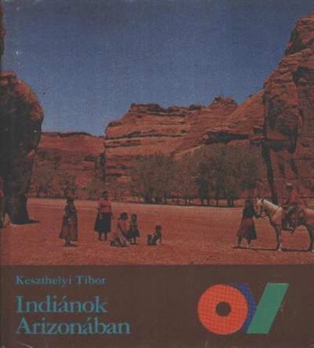 Keszthelyi Tibor - Indiánok Arizonában