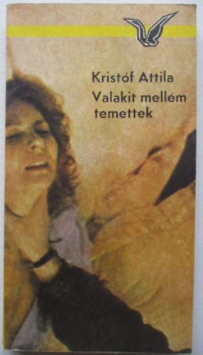 Kristóf Attila - Valakit mellém temettek