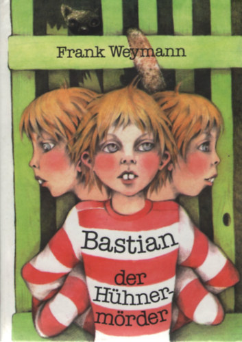 Frank Weymann - Bastian der H�hnerm�rder