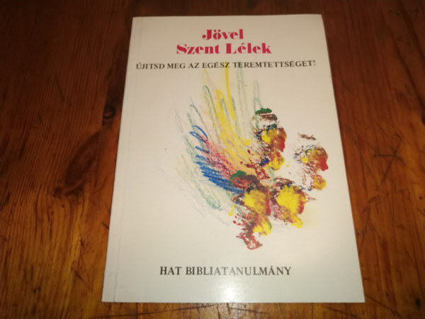 ismeretlen - J�vel szent l�lek �j�tsd meg az eg�sz teremtetts�get!