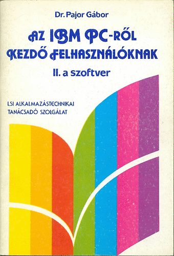 Pajor Gbor dr. - Az IBM PC-rl kezd felhasznlknak II. - A szoftver
