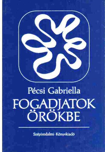 P�csi Gabriella - Fogadjatok �r�kbe