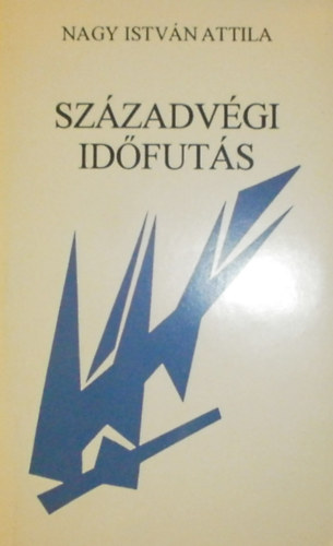 Nagy Istv�n Attila - Sz�zadv�gi id�fut�s