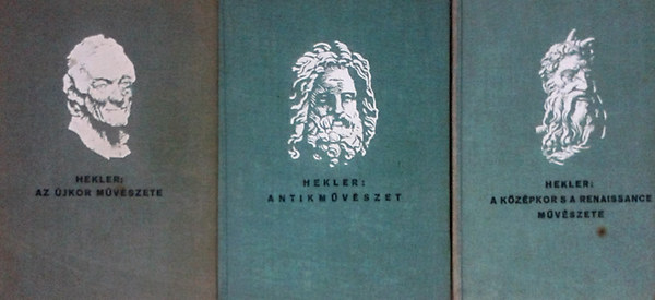 Hekler Antal - Antik mvszet + A kzpkor s a renaissance mvszete  + Az jkor mvszete (3 ktet)