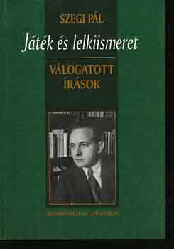 Szegi P�l - J�t�k �s lelkiismeret (v�logatott �r�sok)