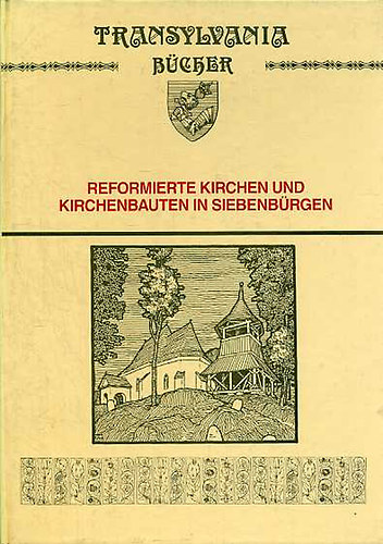Reformierte Kirchen und Kirchenbauten in Siebenbrgen