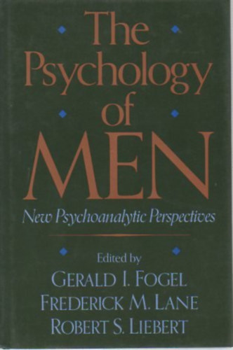 Gerald I. Fogel - Frederick M. Lane - Robert S. Liebert - The Psychology of Men (A frfiak pszicholgija - angol nyelv)