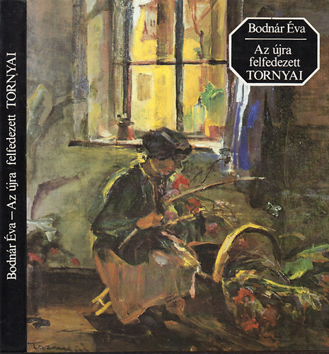 Bodn�r �va - Az �jra felfedezett Tornyai- dedik�lt