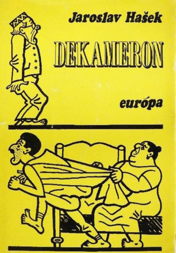 Szerz� Jaroslav Ha�ek Szerkeszt� Kr�l P�tern� Ford�t� Hossz� Ferenc Mayer Judit Hubik Istv�n D. Sid� �gnes Grafikus Josef Lada - Dekameron - Josef Lada illusztr�ci�ival