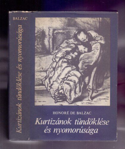 Honor de Balzac - Kurtiznok tndklse s nyomorsga (Elveszett illzik 2.) /Negyedik kiads/
