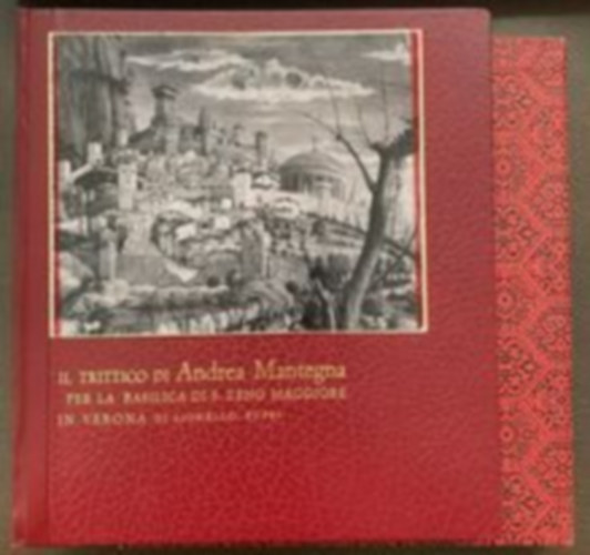 Lionello Puppi - Il Trittico di Andrea Mantegna per la Basilica di San Zeno Maggiore in Verona