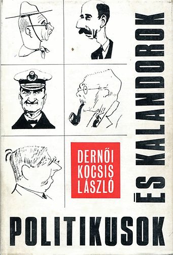 Derni Kocsis Lszl - Politikusok s kalandorok