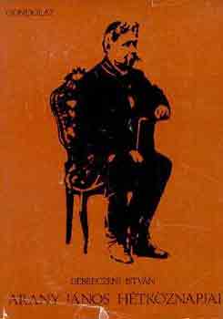 Debreczeni István - Arany János hétköznapjai