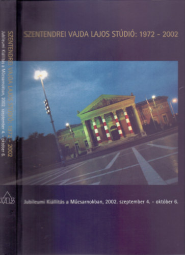 Novotny Tihamr  (szerk.) - A szentendrei Vajda Lajos Stdi: 1972-2002 - Dokumentum- s szveggyjtemny