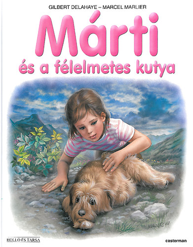 Gilbert Delahaye Marcel Marlier - Márti és a félelmetes kutya