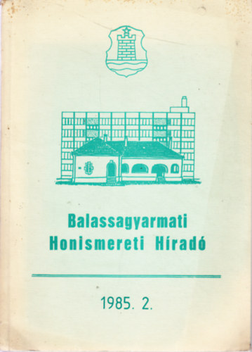 Balassagyarmati honismereti h�rad� 1985. 2.