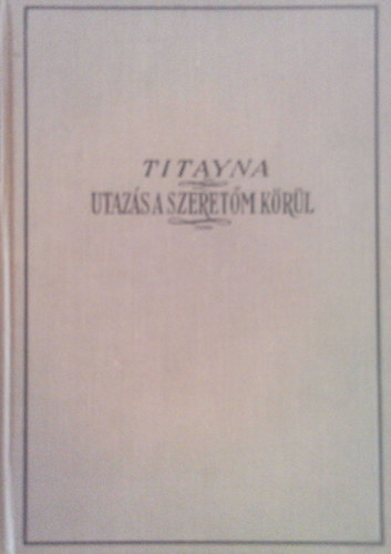 Titayna - Utazás a szeretőm körül
