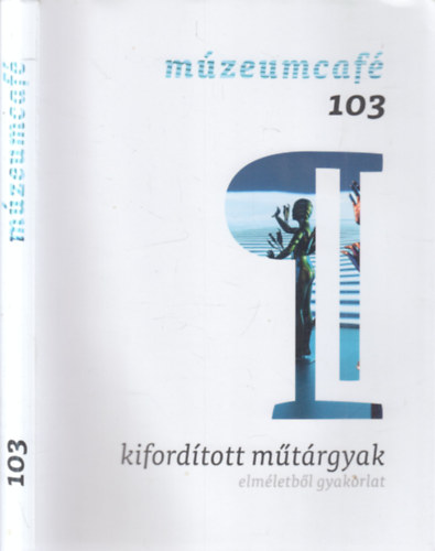 M�zeumcaf� 103.- Kiford�tott m�t�rgyak elm�letb�l gyakorlat