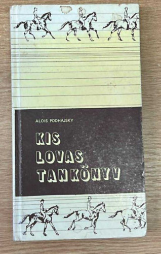 Alois Podhajsky - Kis Lovas Tank�nyv