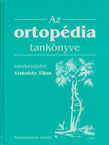 V�zkelety Tibor  (szerk.) - Az ortop�dia tank�nyve