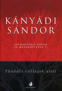 K�ny�di S�ndor - T�n�d�s csillagok alatt - Egyberost�lt versek �s m�ford�t�sok I.
