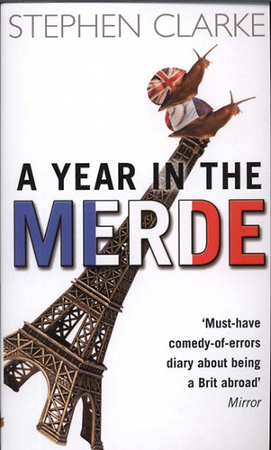 Stephen Clarke - A year in the merde