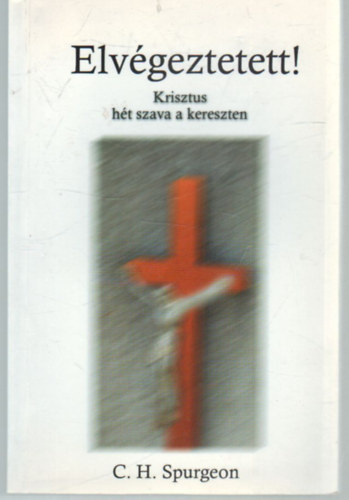 C. H. Spurgeon - Elv�geztetett!