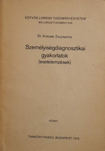 Dr. Kulcsr Zsuzsanna - Szemlyisgdiagnosztikai gyakorlatok (esetelemzsek)