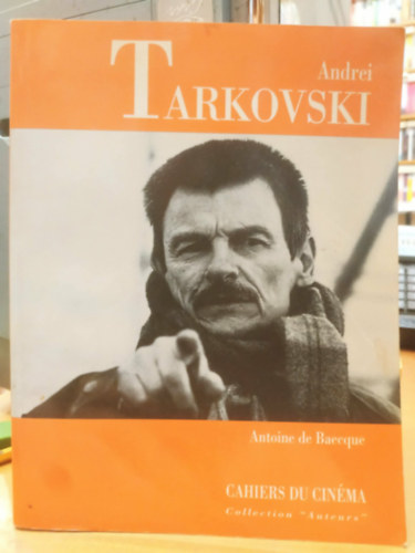 Antoine de Baecque - Andrei Tarkovski (Cahers du Cin�ma, Collection "Auteurs")