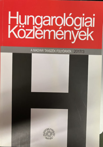 Varga Zoltn, Roguska Magdalena, Toldi va, Medve A. Zoltn, Dobszai Gabriella, Keser Jzsef, Csnyi Erzsbet, Samu Jnos Vilmos, Novk Anik, Hulpa Dina Gmri Gyrgy - Hungarolgiai kzlemnyek 2017/3