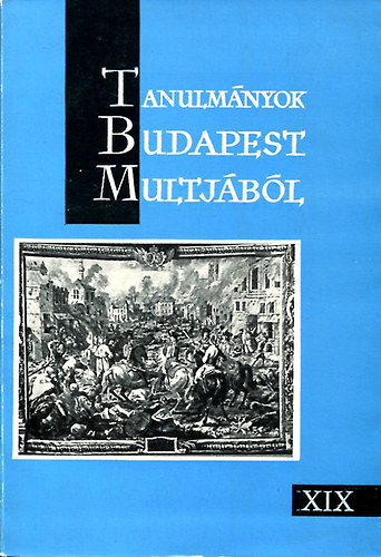 Tarjányi Sándor (szerk.) - Tanulmányok Budapest multjából XIX