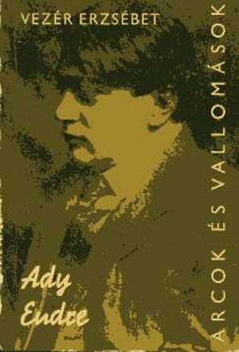 Vezér Erzsébet - Ady Endre (Arcok és vallomások)