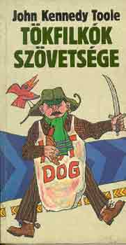 John Kennedy Toole - Tökfilkók szövetsége