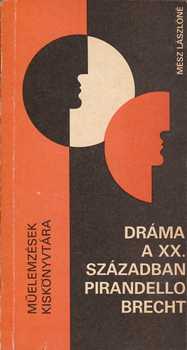 M�sz L�szl�n� - Dr�ma a XX. sz�zadban (Pirandello, Brecht)