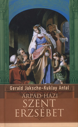Kuklay Antal, Gerald Jaksche - �rp�d-h�zi Szent Erzs�bet