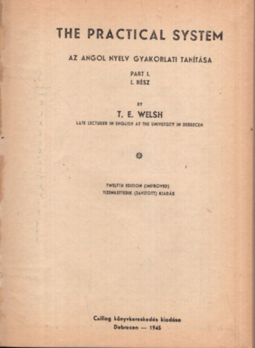 T. E. Welsh - The practical system - Az angol nyelv gyakorlati tanítása I. rész