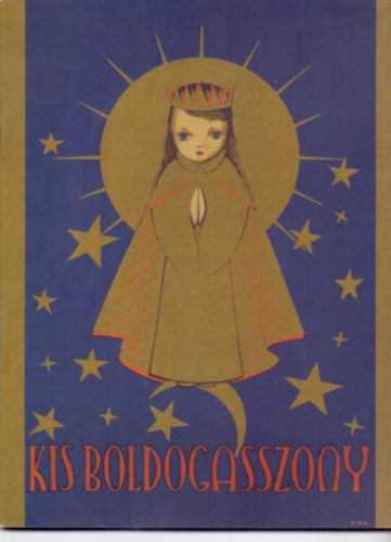 M. Bali M�ria Ildefonsa; M. K�konyi M�ria Constantina - Kis Boldogasszony k�pesk�nyve