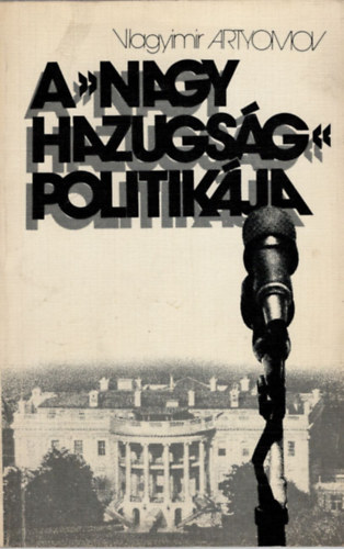 Vlagyimir artyomov - A nagy hazugs�g politik�ja