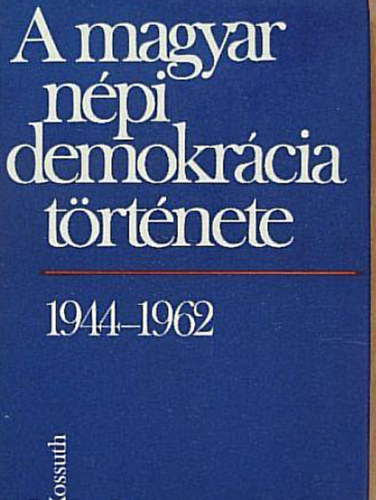 Balogh S�ndor - A magyar n�pi demokr�cia t�rt�nete 1944-1962
