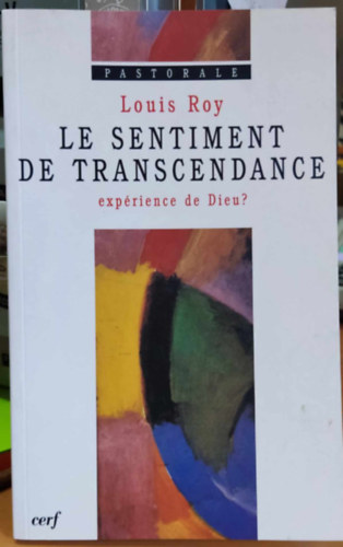 Louis Roy - Le Sentiment de Transcendance expérience de Dieu? pastorale