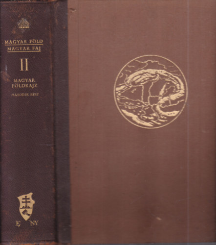 Cholnoky Jen�, Bartucz Lajos, Gr�f Teleki P�l Prinz Gyula - Magyar f�ld, magyar faj II.- Magyar f�ldrajz (A magyar munka f�ldrajza)