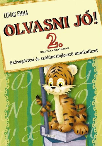 Szerz� Lovas Emma - Olvasni j�! 2. oszt�lyosoknak - Sz�veg�rt�si �s sz�kincsfejleszt� munkaf�zet