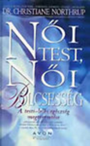 Dr. Christiane Northrup - Ni test, ni blcsessg