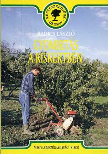 Radics L�szl� - Gyomirt�s a kiskertben