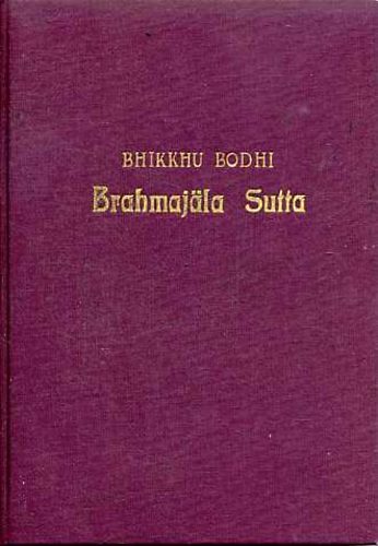 Bhikkhu Bodhi - A nézetek mindent felölelő hálója (A Brahmajála Sutta szövege és kommentárjai)
