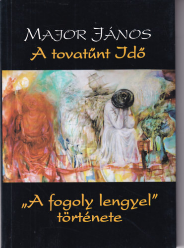 Major Jnos - A tovatnt Id - ,,A fogoly lengyel" trtnete